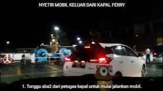 Cara Nyetir Mobil Keluar dari Kapal Ferry | Nyetir Mobil di Kapal