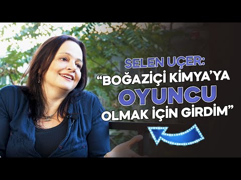 Selen Uçer: '' Boğaziçi Kimya'ya Oyuncu Olmak için Girdim ''