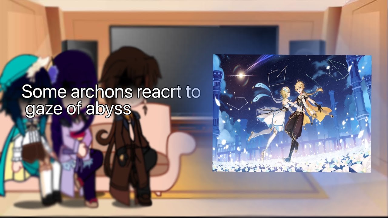 Some of archons reacrt to gaze of abyss || genshin impact ||