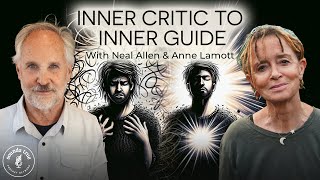 Taming Your Inner Critic with Neal Allen & Anne Lamott | Insights At The Edge Podcast