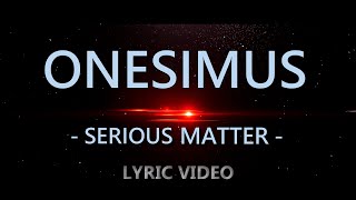 Onesimus Muzik - Serious Matter (Lyric video)