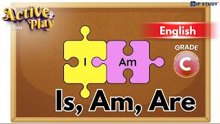 ‘Is’, ‘Am’ and ‘Are’ | English Class C | Chapter 12 | IP Study