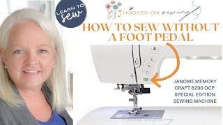 How to Sew Without the Foot Pedal on the Janome Memory Craft 8200 QCP Sewing Machine | Start Stop