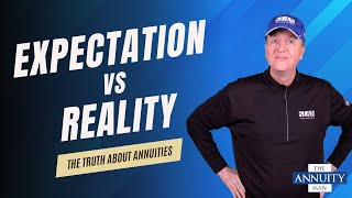 The Truth About Annuities: Expectations vs Reality