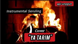 YA TARIM - instrumental seruling cover || api unggun