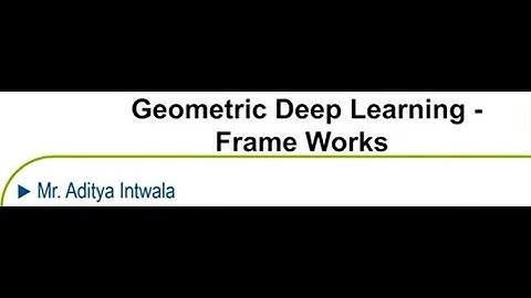 Geometric Deep Learning - Frame Works #swayamprabha #CH36SP