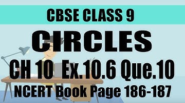 CBSE | CLASS 9 | MATHS | CHAPTER 10 | CIRCLES | Ex 10.6 | Optional Que.10 | Pg 187