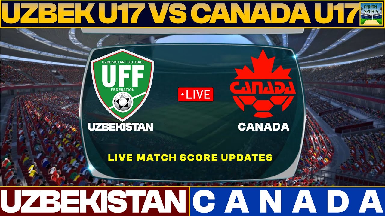 Uzbekistan U17 Vs Canada U17 Live Match Today | UZB Vs CAN Live ...