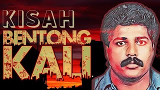 KISAH BENTONG KALI | PENJENAYAH KUALA LUMPUR PALING DIGERUNI