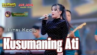Kusumaning Ati  Fitri Kecil  Osama Musik 11 April Anijaya  