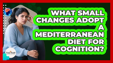What Small Changes Adopt a Mediterranean Diet for Cognition?