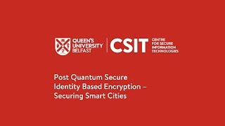 Post Quantum Secure Identity Based Encryption - Sarah McCarthy, CSIT
