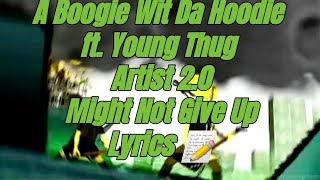 A Boogie Wit da Hoodie - Might Not Give Up feat. Young Thug [Official Lyrics]