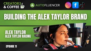 Creators & Coffee: Ep. 11 - Deep Dive - Get to Know Alex Taylor of Alex Taylor Racing