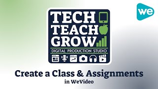Creating Classes and Assignments in WeVideo