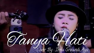 PASTO - TANYA HATI cover by Irma Srikandi ayu