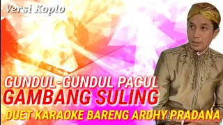 GUNDUL-GUNDUL PACUL X GAMBANG SULING DUET KARAOKE CAMPURSARI BARENG ARDHY PRADANA | VERSI KOPLO