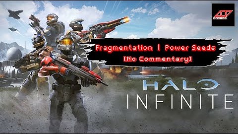 Halo Infinite  |  Power Seeds  |  Fragmentation