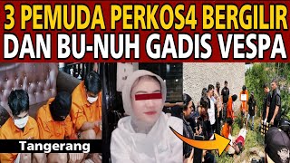 Kekej1An Tiga Pemuda Bu-Nuh & Perk0Sa Bergilir Gadis Vespa Di Tangerang