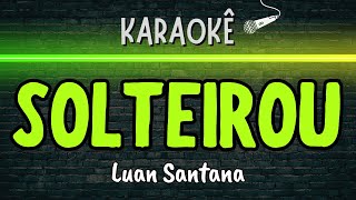 🔰 Solteirou (Melhor Karaokê) Luan Santana