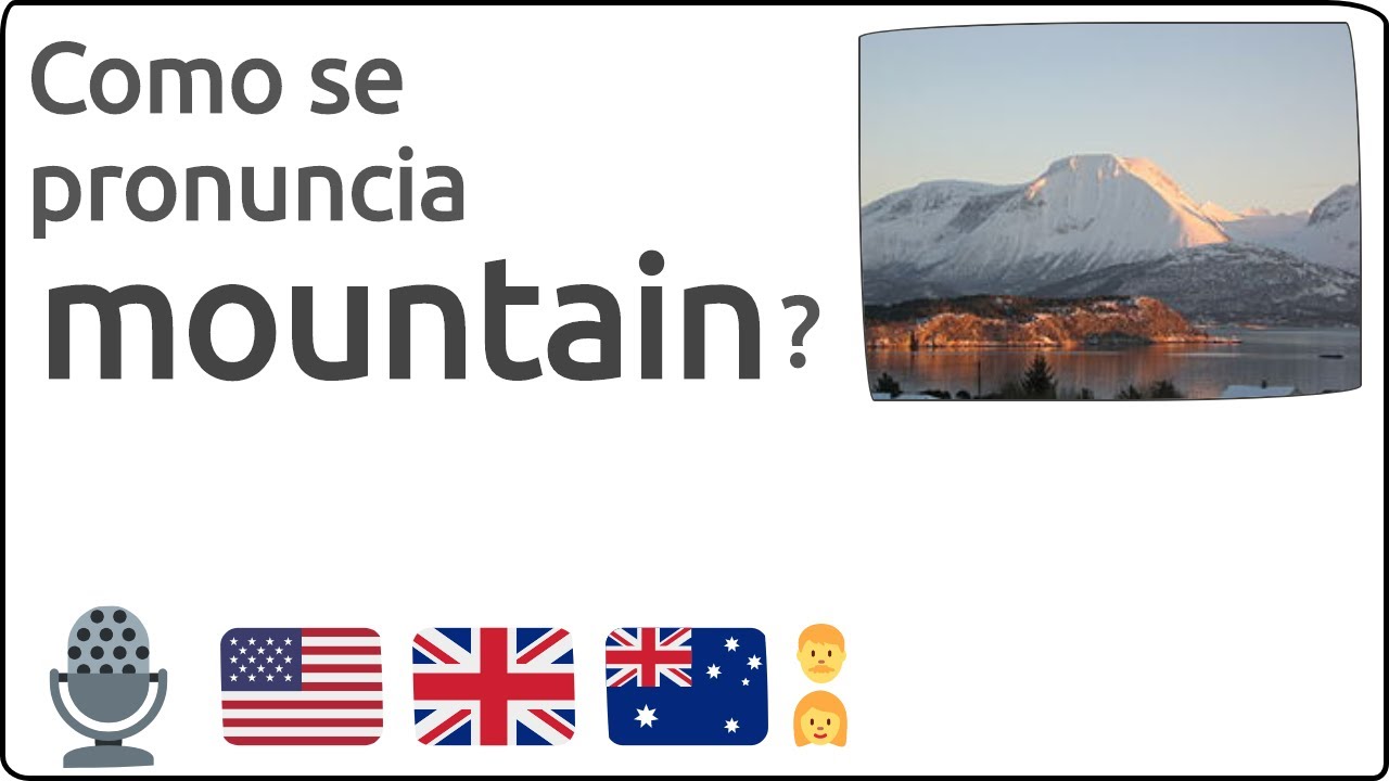 Cómo Se Pronuncia Montañas En Inglés