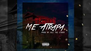 Download Lagu Bamboo The Rudeboy - Me Atrapa (Prod by. Ale The Cyber) MP3