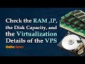 Check the #RAM #IP  the Disk Capacity, and the #Virtualization Details of the #VPS