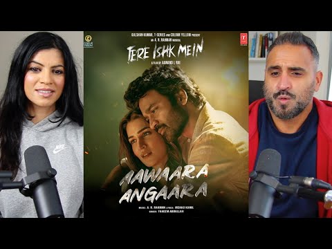 Aawaara Angaara Song Reaction Dhanush Kriti Sanon Tere Ishk Mein AR Rahman Faheem Abdullah