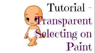 Tutorial - Transparent Selecting on Paint