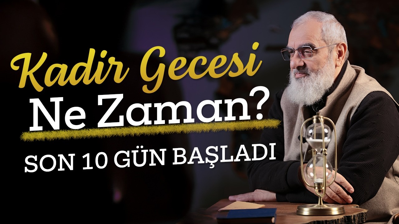 Kadir Gecesi Tam Ne Zaman? | Son 10 Gün Büyük Kurtuluş! - Nureddin Yıldız