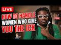 Red Pill Fact #4 How to Handle Women Who Give You the Ick (LIVE)