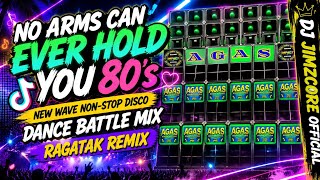 NO ARMS CAN EVER HOLD YOU 80S WAVE NONSTOP DISCO BATTLE MIX - RAGATAK REMIX