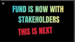 fund is now with the stakeholders