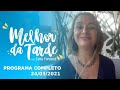 MELHOR DA TARDE COM CATIA FONSECA - 24/03/2021-PROGRAMA COMPLETO