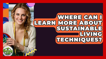 Where Can I Learn More About Sustainable Living Techniques? - The Upcycle Lab