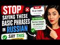 Stop Saying These Basic Phrases in Russian – Say This Instead