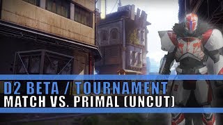 Destiny 2 Beta | Tourney | Match vs Primal 2