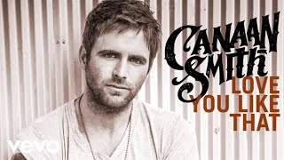 Video thumbnail of "Canaan Smith - Love You Like That (Official Audio)"