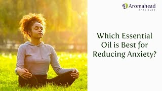 What is the Best Essential Oil for Anxiety?