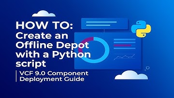 HOW TO: Create an Offline Depot with a Python script | VCF 9.0 Component Deployment Guide