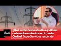 ¿Qué están haciendo Air-e y Afinia ante racionamientos en el Caribe? SuperServicios responde | 6AM W