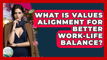What Is Values Alignment For Better Work-life Balance? - The Personal Growth Path