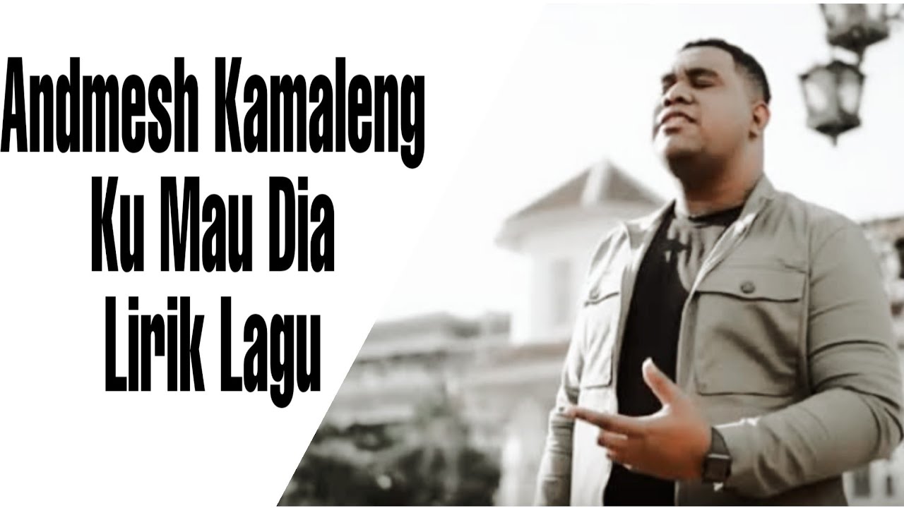 Lirik Ku Mau Dia / Lagu terbaru dari ADMESH " KU MAU DIA"(official full