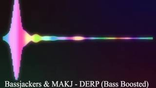 Download Lagu Bassjackers \u0026 MAKJ - DERP (Bass Boosted) MP3