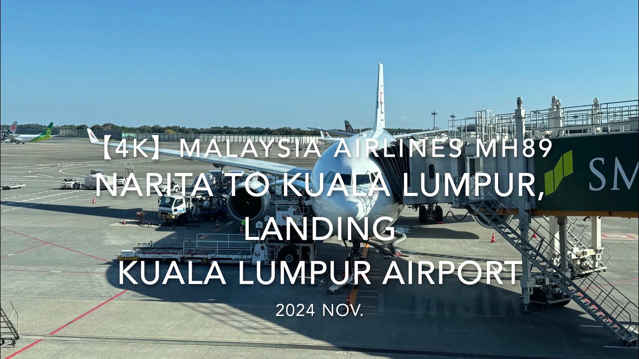 【機内から離着陸映像 4K】2024 Nov Malaysia Airlines MH89 NARITA to Kuala Lumpur, LANDING Kuala Lumpur airport