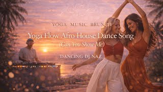 Download Lagu Afro House Dance 2026 - Yoga Flow Song - Can You Show Me | Dancing DJ Naz | Yoga Music Brunch  MP3