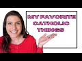 MY FAVORITE THINGS  | Catholic Edition