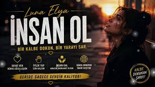 Luna Elya - İnsan Ol ❤️