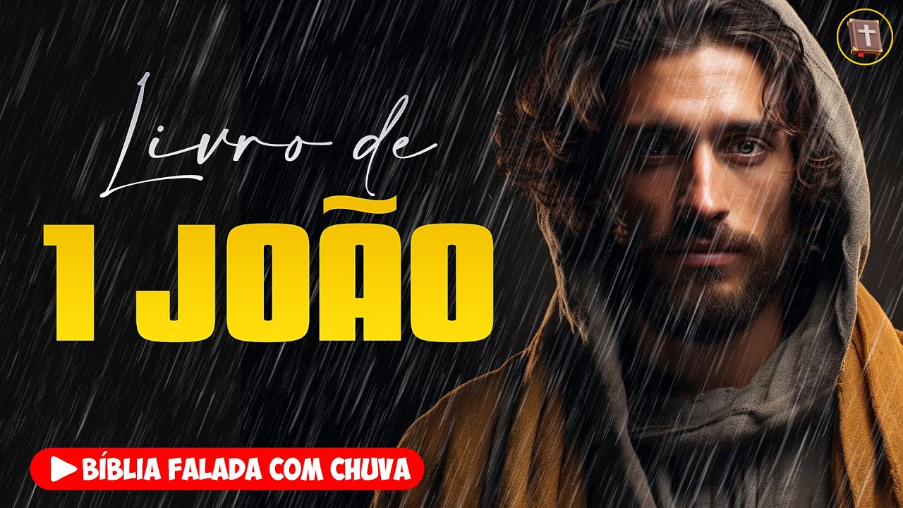 ✝️ 1 JOÃO - Novo Testamento [Bíblia a Mensagem] 🌧️ Bíblia Falada com Chuva 👉 62
