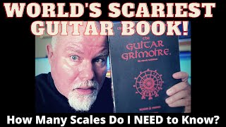 The Guitar Grimoire - How Many Scales do I NEED to Know?